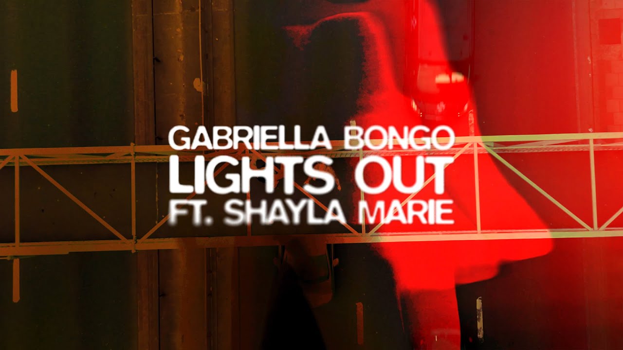Gabriella Bongo - Lights Out (ft. Shayla Marie)
