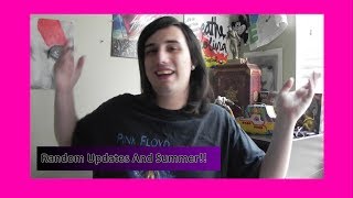 Random Updates And Summer!!!