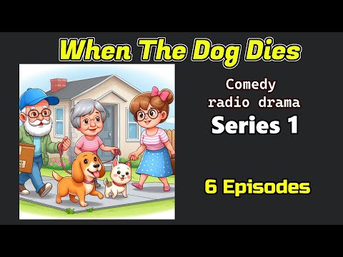 When The Dog Dies - Series 1 of 4 - BBC Radio (Comedy)