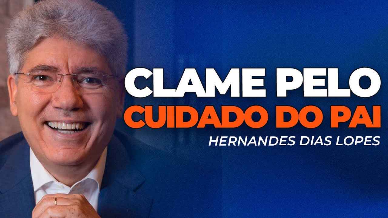 Hernandes Dias Lopes | CLAME PELO CUIDADO DO SENHOR E ELE TE ATENDERÁ