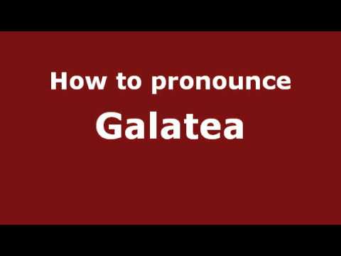 How to Pronounce Galatea - PronounceNames.com