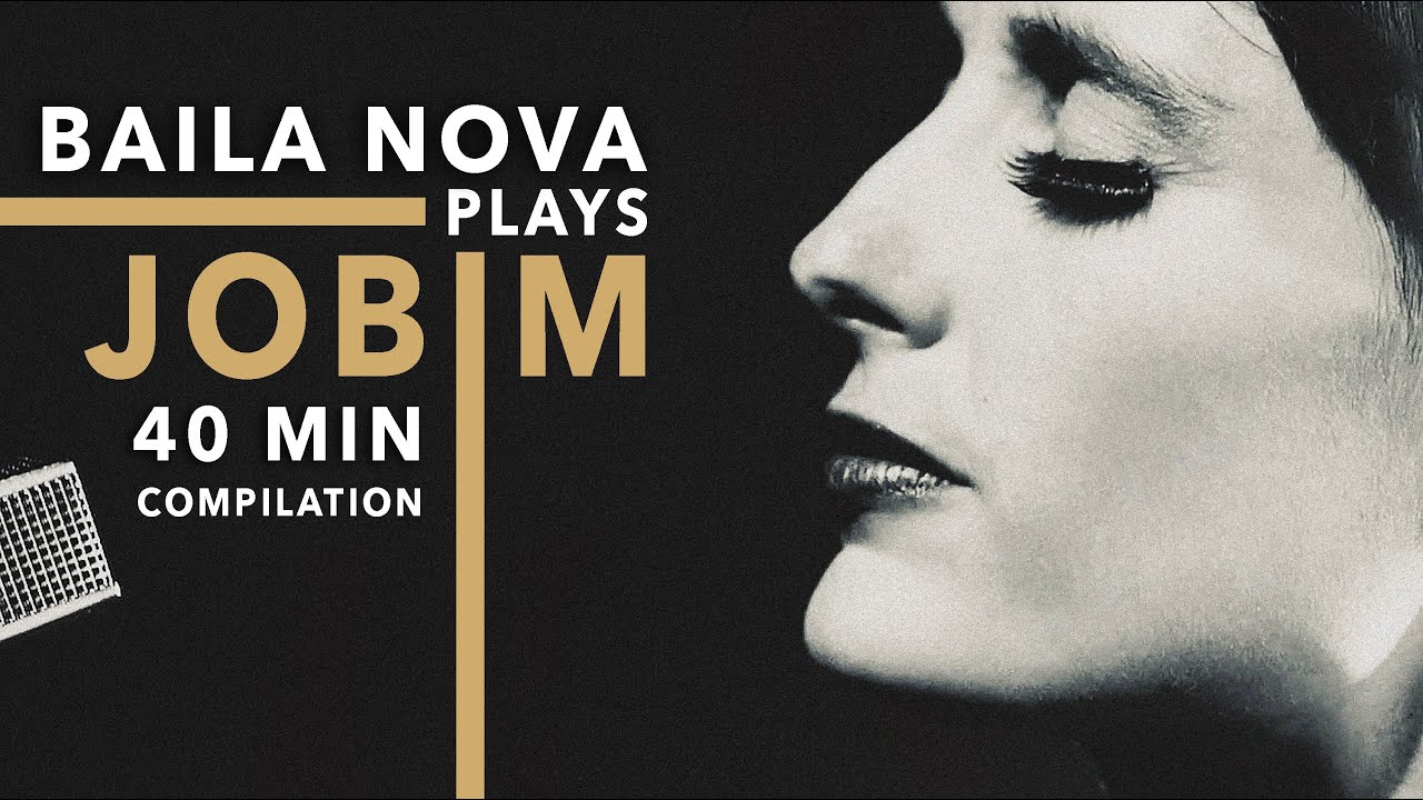 Baila Nova plays Jobim - 40 Minute Compilation of Tom Jobim songs (& one by Djavan) ❤️