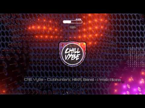 Chill Vybe - Clubhunterz, NIKA & Bensi - I Walk Alone