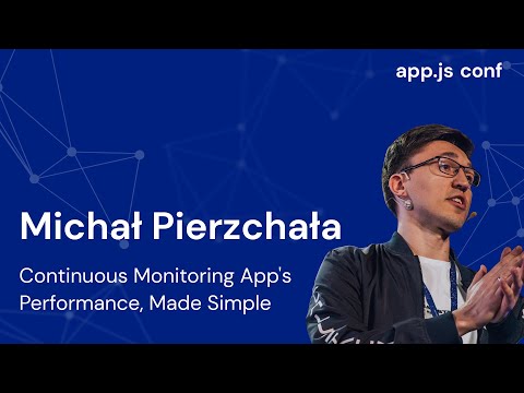 Continuous monitoring app's performance, made simple | Michał Pierzchała | App.js Conf 2022