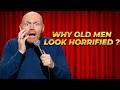 (Stand Up Comedy) Bill Burr: Why Old Men Always Look Horrified ?!