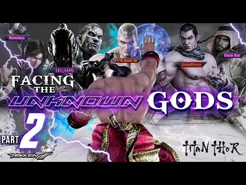 Part 2 - Facing The Unknown Gods - Tekken 7 - T i T A N _ T H O R