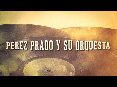 Pérez Prado Y Su Orquesta, Vol. 1 « Les idoles de la musique cubaine » (Album complet)