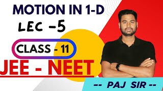 MOTION IN 1 -D ( KINEMATICS) LEC -5 | CLASS 11 |