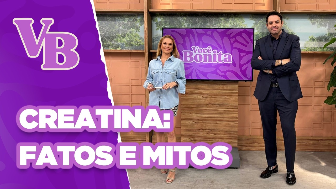 MITOS e VERDADES sobre a CREATINA - Você Bonita (21/10/2024)