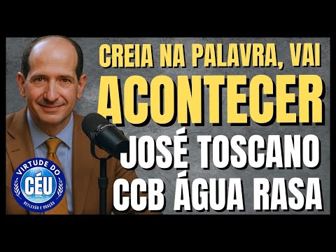 🎙️CCB ÁGUA RASA PALAVRA: CREIA NA PALAVRA, VAI ACONTECER! ANCIÃO JOSÉ TOSCANO #ccb #palavraccb