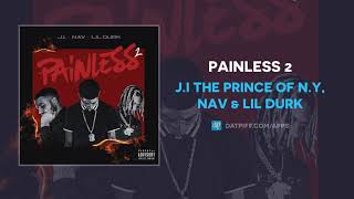 J.I the Prince of N.Y, NAV &amp; Lil Durk - Painless 2 (AUDIO)