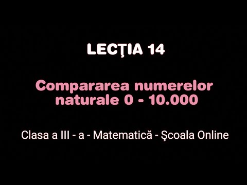 Lecţia 14. Compararea numerelor naturale de la 0 - 10.000 - Matematică - ŞCOALA ONLINE