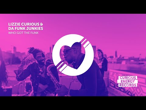 Lizzie Curious & Da Funk Junkies 'Who Got The Funk' (Curious Energy Recs)