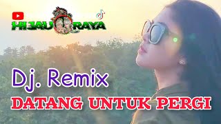 Download lagu DATANG UNTUK PERGI‼️Dj Remix mp3
