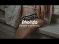 Dholida | Gangubai ( Slowed + Reverb ) ➹