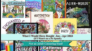 What I Would Have Bought If I Wasn't on a No Spend (Not an Adult Colouring Haul!)