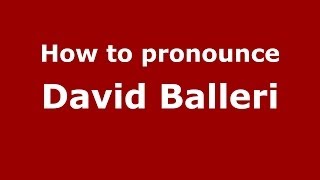 How to pronounce David Balleri