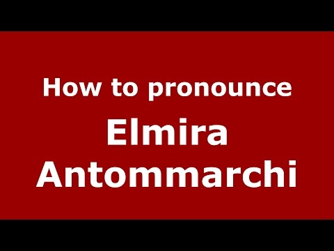 How to pronounce Elmira Antommarchi (Colombian Spanish/Colombia)  - PronounceNames.com