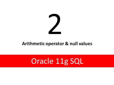 Oracle11g Sql Tutorial 2 Arithmetic Operator Null Values