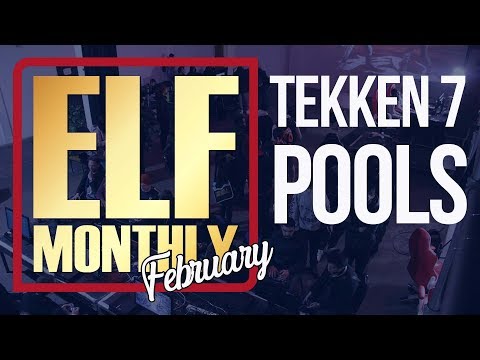 ELF Monthly February TEKKEN 7 Pools TIME STAMP