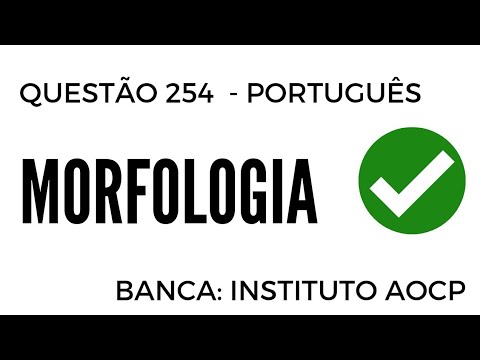 Question 254 - Portuguese - Morphology - Board: INSTITUTO AOCP