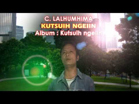 C. Lalhumhima - Kutsuih ngeiin
