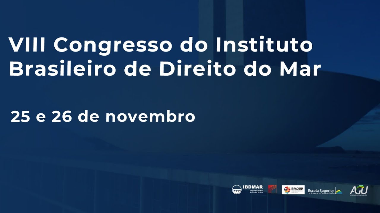 VIII Congresso do Instituto Brasileiro de Direito do Mar - 26/11 - manhã