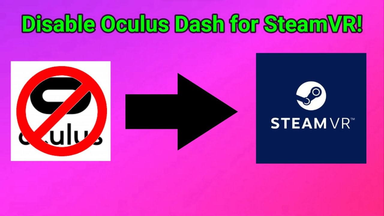 How To Use Oculus Without Oculus Dashboard Running In SteamVR
