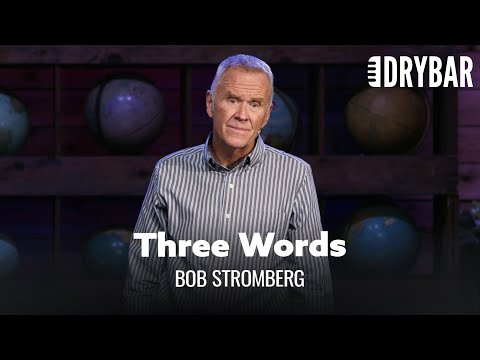 Three Words Every Father Needs To Hear. Bob Stromberg
