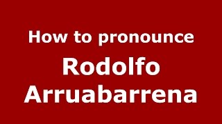 How to pronounce Rodolfo Arruabarrena
