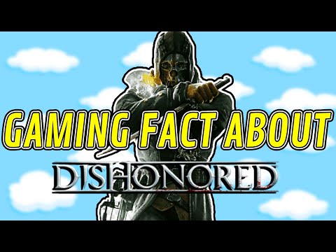 Did You Know That DISHONORED...
