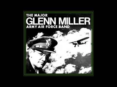 Glenn Miller and the Army Air Force Band