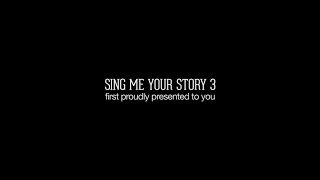 Sing Me Your Story 3: The Reveal Part II