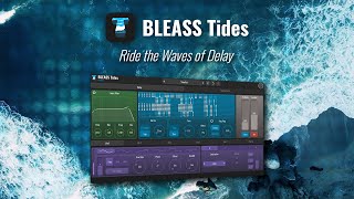 Video thumbnail for BLEASS Tides - Ride the Waves of Delay by BLEASS