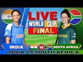 LIVE IND W Vs SA W Final Women S World Cup Final India W Vs South Africa W Live Match Today