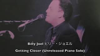 Billy Joel ビリー・ジョエル Getting Closer (Unreleased Piano Solo)