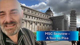 MSC SEAVIEW DAY 4  TRIP TO Pisa - WALKING TOUR PISA