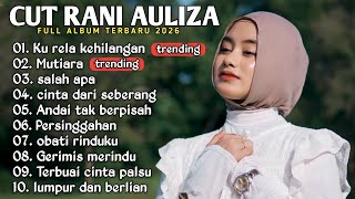 Download lagu CUT RANI FULL ALBUM TERPOPULER 2026 🎵 KURELA KEHILANGAN - MUTIARA - SALAH APA mp3
