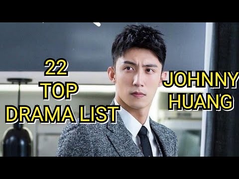 22 TOP DRAMA LIST JOHNNY HUANG