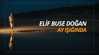 Elif Buse Doğan - Ay Işığında