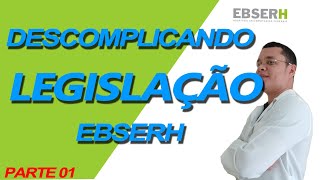 Descomplicando a Legislação EBSERH Parte 1