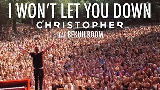 Christopher - I Won&#39;t Let You Down feat. Bekuh Boom (Official Music Video)