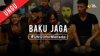 UNGU - Baku Jaga | #UNGUforManado