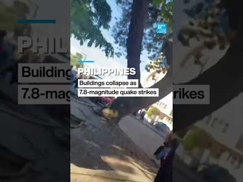 Philippines: Buildings collapse as 7.8-magnitude quake strikes