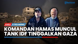 Diklaim Tewas, Komandan Hamas Mendadak Muncul di Gaza Utara hingga Tank IDF Tinggalkan Gaza
