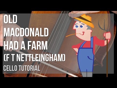 How to play Old MacDonald Had A Farm by F T Nettleingham on Cello (Tutorial)