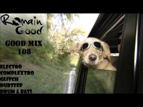 Good Mix Podcast 108 (Electro House Complextro Glitch Hop Dubstep Drum And Bass)