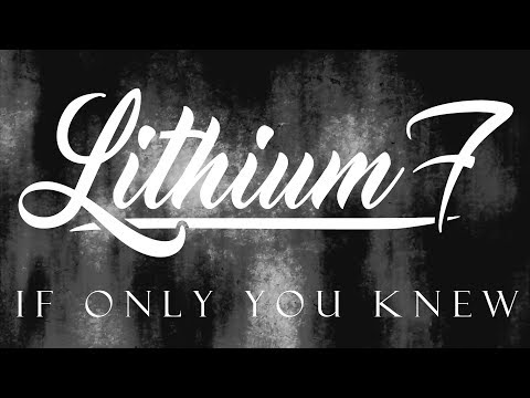 Lithium 7 - If Only You Knew (Official Lyric Video)