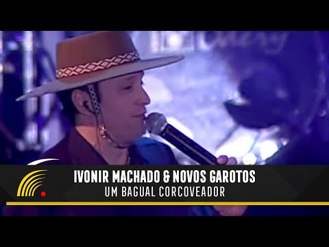 Ivonir Machado & Novos Garotos - Um Bagual Corcoveador - Vaneira Do Brasil (Ao Vivo)