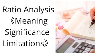 Ratio Analysis | Meaning | Significance | limitations